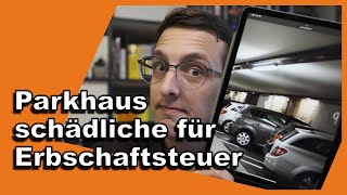 Großes Problem ⛔️ Parkhaus als Verwaltungsvermögen in der Erbschaftsteuer 🅿️ [upl. by Holbrooke]