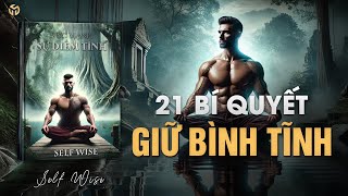 Sự Bình Tĩnh Là Sức Mạnh 21 Cách Giữ Bình Tĩnh Trong Mọi Hoàn Cảnh  Tóm Tắt Sách  Self Wise [upl. by Lagiba860]