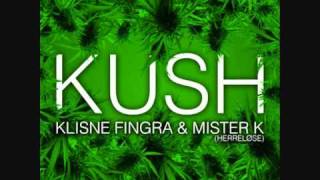 Mister K amp Klisne Fingra  Kush RMX [upl. by Ahsiema966]