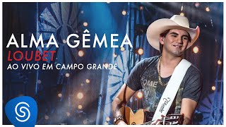 Loubet  Alma Gêmea DVD ao vivo em Campo Grande OFICIAL [upl. by Nnewg]