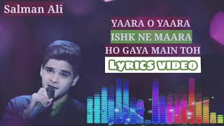 Yaara O Yaara Ishq Ne Mara  Salman ali  Indian idol Song  by  Lyrics Bajao [upl. by Drehcir]