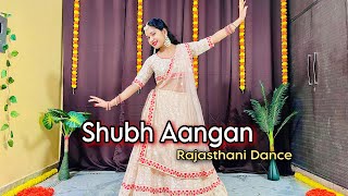 Shubh Aangan SongDance VideoGhoomar Wedding Dance 2023Aakanksha SharmaRajasthani Song Dance [upl. by Amalita]