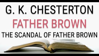 GK Chesterton  Father Brown  The Scandal of Father Brown 55  Audiobook [upl. by Avon]