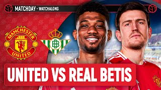 Manchester United 32 Real Betis  LIVE STREAM Watchalong [upl. by Gaylene]