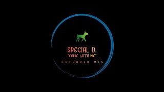 SPECIAL D Come With Me Extended Mix [upl. by Ertemed358]