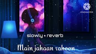 Main Jahaan RahoonLofi Mix namaste London Rahat Fateh Ali Khan Akshay  Katrina [upl. by Obeng]