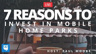 7 Reasons to Invest in Mobile Home Parks [upl. by Ailed]