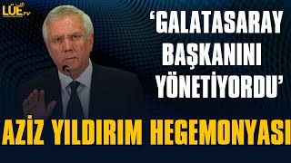 AZÄ°Z YILDIRIM HEGEMONYASI  â€˜GALATASARAY BAÅKANINI YÃ–NETÄ°YORDUâ€™  TÃœRK FUTBOLUNDA DEVRÄ°M OLUR [upl. by Mariel]