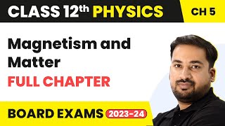 Magnetism and Matter  Full Chapter Explanation NCERT Solutions  Class 12 Physics Ch 5  202223 [upl. by Sonitnatsok]