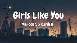 Maroon 5  Girls Like You Lyrics ft Cardi B [upl. by Aldon554]