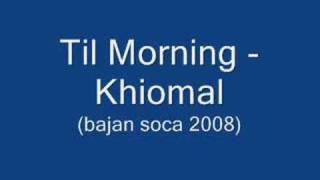 Til Morning Khiomal Barbados Soca 2008 [upl. by Elberfeld]