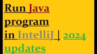 How to run Java program in IntelliJ  2024 updates [upl. by Quarta291]