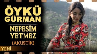 Nefesim Yetmez Akustik  Öykü Gürman [upl. by Norred831]