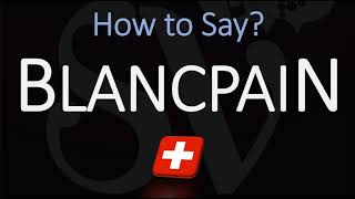 How to Pronounce Blancpain CORRECTLY Swiss Watchmaker Pronunciation [upl. by Dorison]