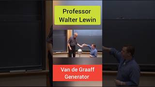 Van de Graaff Generator Professor Walter Lewin ytshorts shorts [upl. by Htebizile]