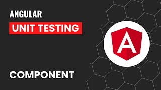 Component  Angular Unit Testing Made Easy A Comprehensive Guide to Component Testing [upl. by Nillor]