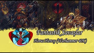 Fantastik Savaşlar Horus Heresy Warhammer 40K [upl. by Lalita]