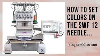 HOW TO SET YOUR COLORS ON THE SWF 12 NEEDLE EMBROIDERY MACHINE HOW TO SET YOUR THREAD COLORS [upl. by Laekcim]