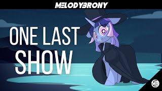 MelodyBrony  One Last Show Tamers12345 Flawless Fan Song [upl. by Oiramal]