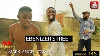 EBENIZER STREET Mark Angel Comedy Episode 145 [upl. by Olympium]