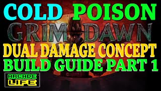 Grim Dawn  Cold Poison dualdamage concept  Part 1  April 2024 [upl. by Eirotal]