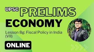 UPSC Prelims Economy Lesson Series Lesson 8g Fiscal Policy in India VII [upl. by Aynik]