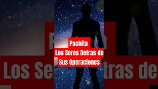 Los Seres Invisibles La Influencia Espiritual en las Operaciones de Pachita pachita history lol [upl. by Cod]