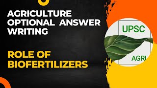 Role of Biofertilizers  Agriculture Optional Answer Writing Practice  UPSC [upl. by Zinn]