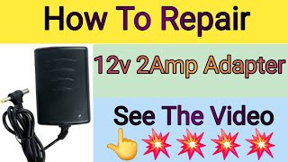 How To Repair 12V 2Amp Adapter 💯👈💥💥 [upl. by Odille]