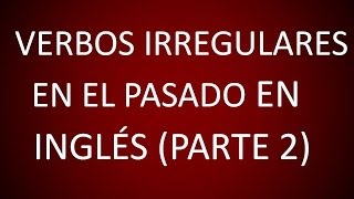 Inglés Americano  Lección 50  Verbos Irregulares en el Pasado 2 [upl. by Norehc98]