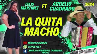 La Quita Macho Argelio Cuadrado Y Lelis Martinez 2024 [upl. by Rehteh757]