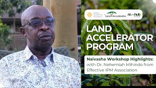 Land Accelerator Naivasha Workshop Meet Dr Nehemiah Mihindo [upl. by Crawford]