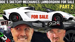 DDE EXPOSED HUGE LEAK😯SKETCHY MECHANIC STEVEN PART 2 UNCLES LAMBORGHINI FOR SALE WTF [upl. by Ortensia]