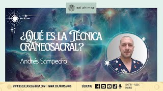 ¿Qué es la Técnica Craneosacral por Andrés Sampedro [upl. by Enitsuga]