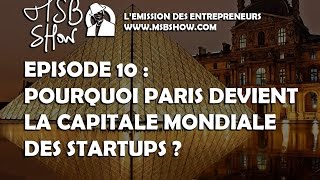 Pourquoi Paris devient la capitale mondiale des startups  MSB show 10 [upl. by Eaves]