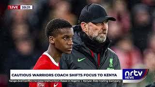 Warriors coach shifts focus to Kenya in AFCON Qualifiers [upl. by Mame]