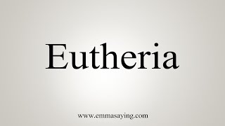 How To Say Eutheria [upl. by Tnias]