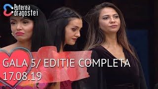 Puterea dragostei 17082019  Gala 5  Editie COMPLETA [upl. by Eniladam126]