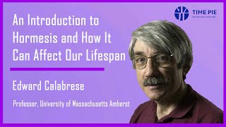 Edward Calabrese  An Introduction to Hormesis and How It Can Affect Our Lifespan  Timepie Lecture [upl. by Sherard870]