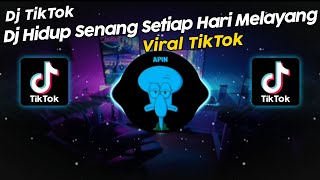 DJ HIDUP SENANG SETIAP HARI MELAYANG VIRAL TIK TOK TERBARU 2024 [upl. by Daniella183]