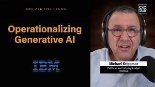 How to Operationalize AI for Business with IBM Consulting COO  CXOTalk 832 [upl. by Enitram]