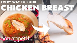 Every Way to Cook a Chicken Breast 32 Methods  Bon Appétit [upl. by Khalsa]