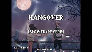 Hangover  Slowedreverb  THE LOFI [upl. by Topping]