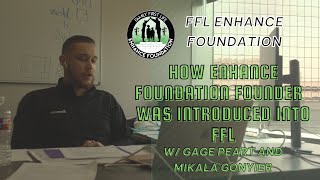 How FFL Enhance Foundation Founder Gage Peart was introduced into FFL [upl. by Eldredge]