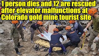 Deadly Elevator Disaster Trapped Tourists Rescued from Colorado Gold Mine [upl. by Aissenav257]