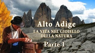 Alto Adige – La vita nel gioiello della natura  Parte 12 [upl. by Cyprian]