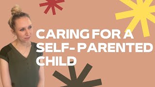 Caring for a self parented child or parentified child in foster care [upl. by Okiek]