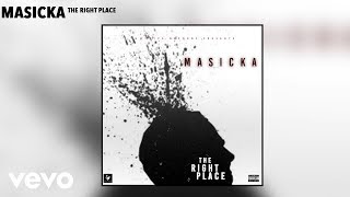 MASICKA  THE RIGHT PLACE Audio [upl. by Chadburn]