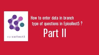 Epicollect 5 Branching data entry part II [upl. by Trefler820]