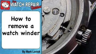 How to Remove A Watch Winder or crown and stem Watch repair tutorials [upl. by Dosia]